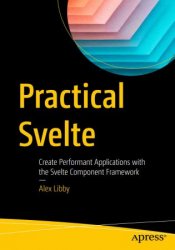 Practical Svelte: Create Performant Applications with the Svelte Component Framework