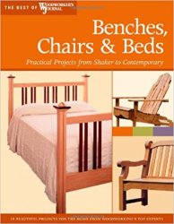 Benches, Chairs and Beds: Practical Projects from Shaker to Contemporary (Best of Woodworker's Journal)