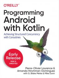 Programming Android with Kotlin: Achieving Structured Concurrency with Coroutines (Early Release)