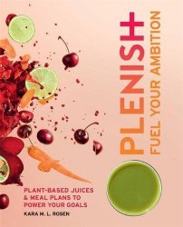 Plenish: Fuel Your Ambition: Plant-based juices and meal plans to power your goals