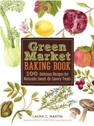 Green market baking book: 100 delicious recipes for naturally sweet & savory treats