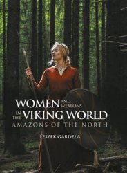 Women and Weapons in the Viking World: Amazons of the North