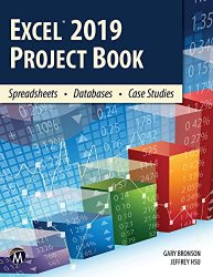 EXCEL 2019 PROJECT BOOK: Spreadsheets. Databases. Case Studies