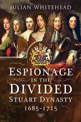 Espionage in the Divided Stuart Dynasty, 16851715