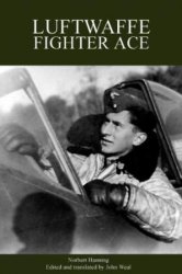 Luftwaffe Fighter Ace: From the Eastern Front to the Defence of the Homeland