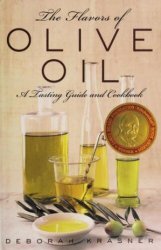 The Flavors of Olive Oil: A Tasting Guide and Cookbook