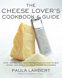 The Cheese Lover's Cookbook and Guide