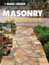 The Complete Guide to Masonry & Stonework: Includes decorative concrete treatments