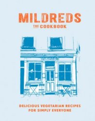 Mildreds: The Cookbook: Delicious Vegetarian Recipes for Simply Everyone