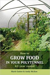 How to Grow Food in Your Polytunnel: All Year Round