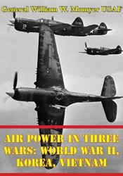 Air Power in Three Wars: World War II, Korea, Vietnam