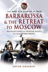 The Red Air Force at War: Barbarossa and the Retreat to Moscow