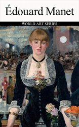 Edouard Manet: World Art Series