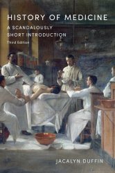 History of Medicine: A Scandalously Short Introduction, 3rd Edition