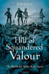 Hill of Squandered Valour: The Battle for Spion Kop, 1900