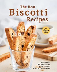 The Best Biscotti Recipes: Twice-Baked Oblong-Shaped Italian Cookies Right in your Kitchen