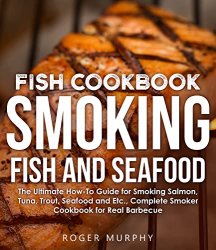 Fish Cookbook: Smoking Fish and Seafood