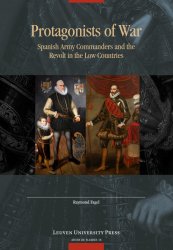 Protagonists of War. Spanish Army Commanders and the Revolt in the Low Countries