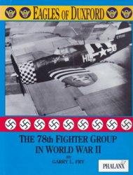 Eagles of Duxford: The 78th Fighter Group in World War II