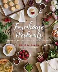 Farmhouse Weekends: Menus for Relaxing Country Meals All Year Long