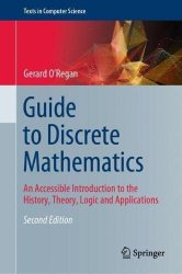 Guide to Discrete Mathematics: An Accessible Introduction to the History, Theory, Logic and Applications, Second Edition