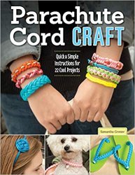 Parachute Cord Craft: Quick & Simple Instructions for 22 Cool Projects