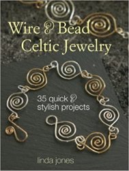 Wire & Bead Celtic Jewelry: 35 Quick and Stylish Projects