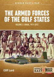 The Armed Forces of the Gulf States Volume 2: Oman, 1921-2012 (Middle East @War Series №22)