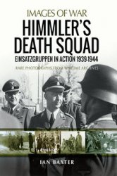 Himmlers Death Squad: Einsatzgruppen in Action 1939-1944 (Images of War)