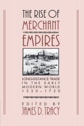 The Rise of Merchant Empires: Long Distance Trade in the Early Modern World 1350-1750