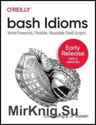 Bash Idioms: Write powerful, flexible, and readable shell scripts (Early Release)