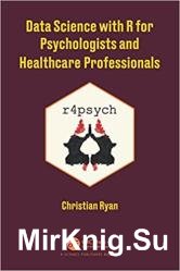 Data Science with R for Psychologists and Healthcare Professionals
