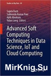 Advanced Soft Computing Techniques in Data Science, IoT and Cloud Computing