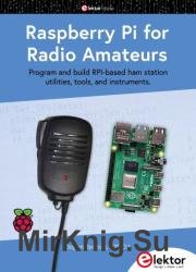 Raspberry Pi for Radio Amateurs: Program and build RPi-based ham station utilities, tools, and instruments