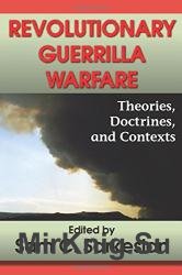 Revolutionary Guerrilla Warfare: Theories, Doctrines, and Contexts