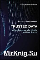 Trusted Data, revised and expanded edition: A New Framework for Identity and Data Sharing