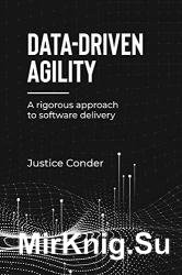 Data-Driven Agility: A Rigorous Approach to Software Delivery