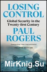 Losing Control: Global Security in the Twenty-first Century, Fourth Edition