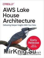 AWS Lake House Architecture (Early Release)