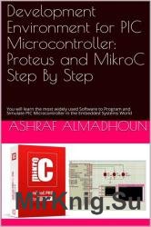 Development Environment for PIC Microcontroller: Proteus and MikroC Step By Step