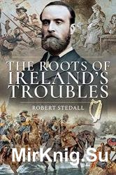 The Roots of Ireland's Troubles