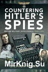 Countering Hitler's Spies: British Military Intelligence, 19401945