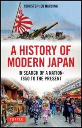 A History of Modern Japan: In Search of a Nation: 1850 to the Present