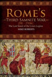 Romes Third Samnite War, 298-290 BC: The Last Stand of the Linen Legion