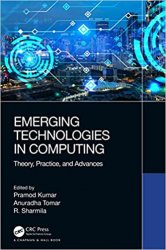 Emerging Technologies in Computing Theory, Practice, and Advances