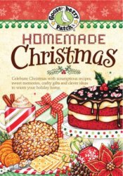 Homemade Christmas: Tried & true recipes, heartwarming memories and easy ideas for savoring the best of Christmas