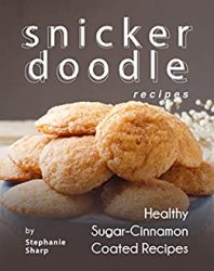 Snickerdoodle Recipes: Healthy Sugar-Cinnamon Coated Recipes
