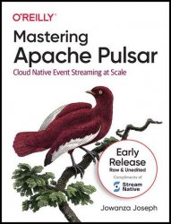 Mastering Apache Pulsar (Third Early Release)