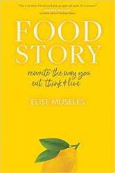 Food Story: Rewrite the Way You Eat, Think, and Live