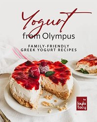 Yogurt from Olympus: Family-Friendly Greek Yogurt Recipes